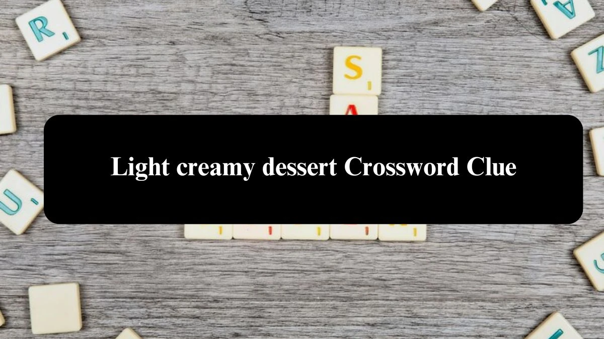 Light creamy dessert Irish Daily Mail Quick Crossword Clue Puzzle Answer from August 01, 2024