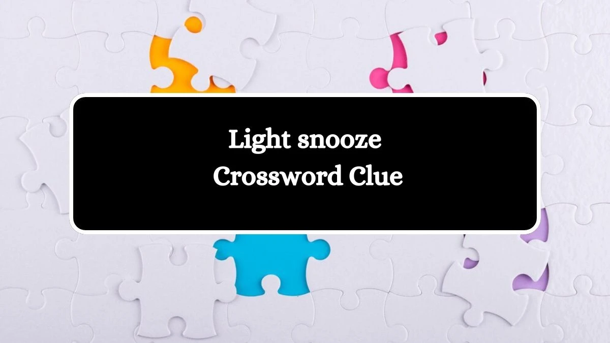 Light snooze Daily Themed Crossword Clue Puzzle Answer from July 27, 2024