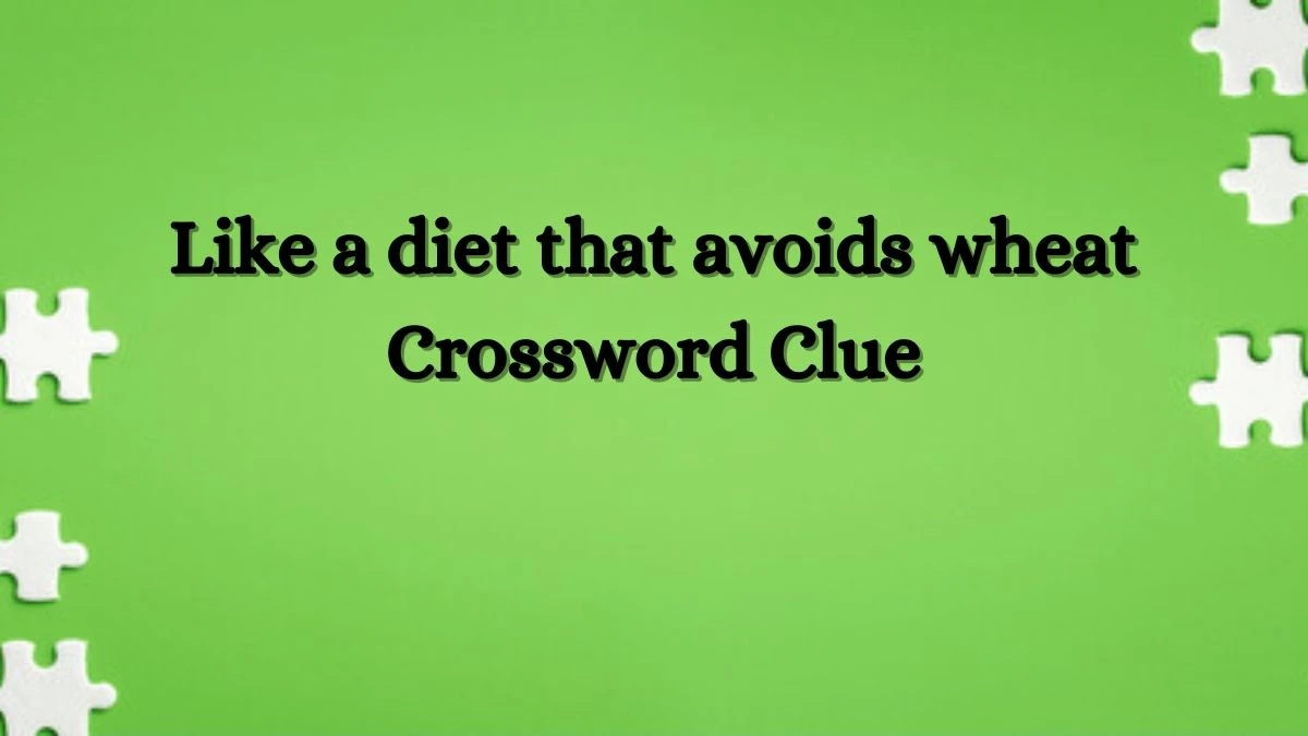 USA Today Like a diet that avoids wheat Crossword Clue Puzzle Answer from July 02, 2024