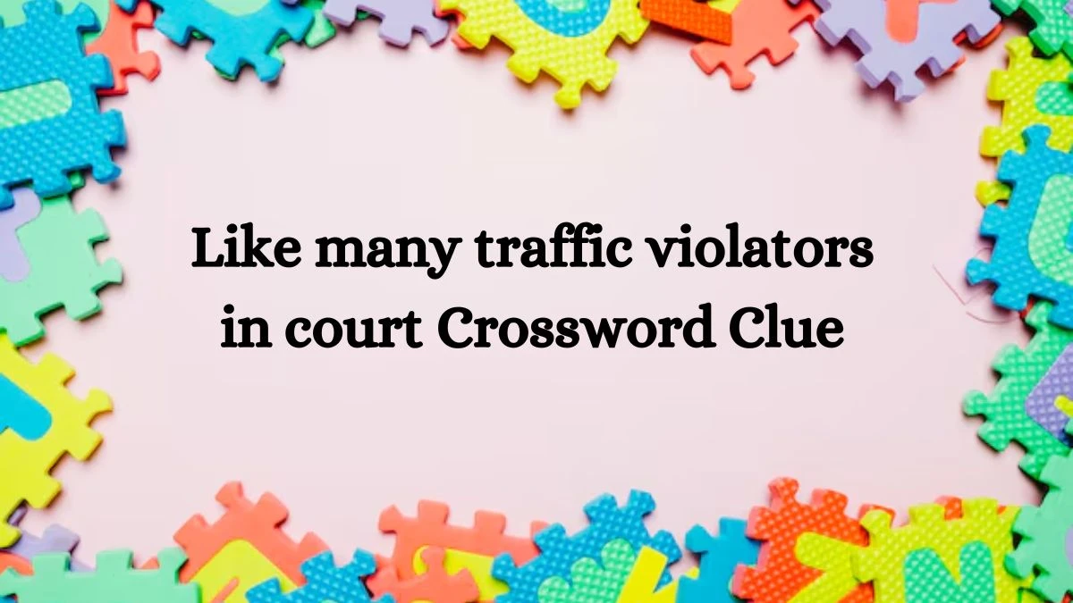 Like many traffic violators in court Universal Crossword Clue Puzzle Answer from July 27, 2024