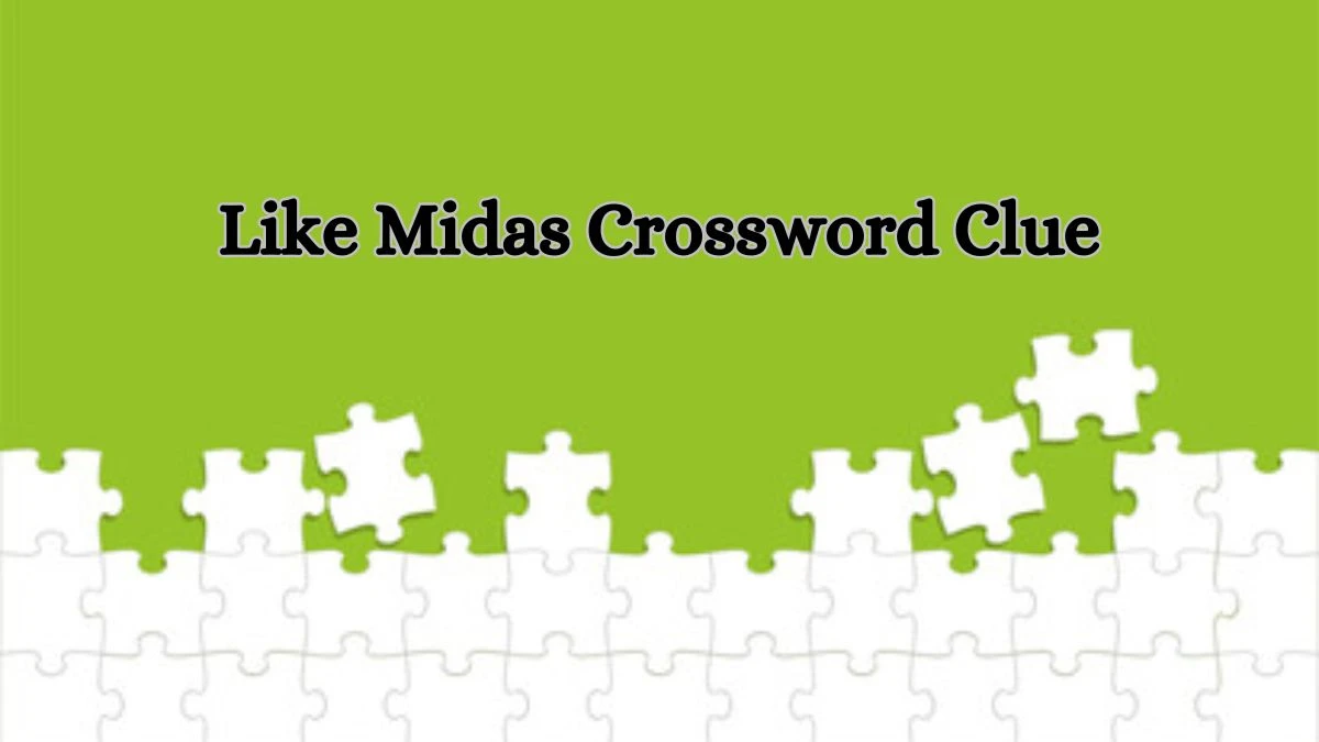 LA Times Like Midas Crossword Puzzle Answer from July 13, 2024