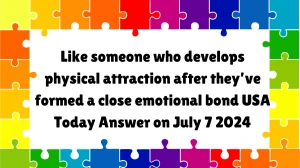 USA Today Like someone who develops physical attraction after they’ve formed a close emotional bond Crossword Clue Puzzle Answer from July 07, 2024