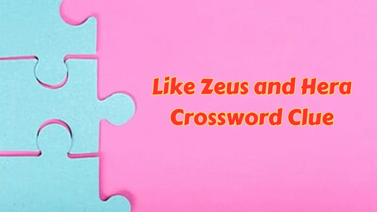 Like Zeus and Hera Crossword Clue Puzzle Answer from July 10, 2024