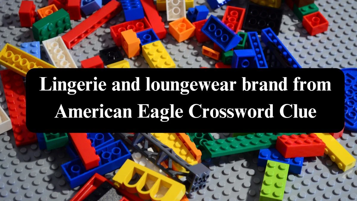 Lingerie and loungewear brand from American Eagle Crossword Clue NYT Puzzle Answer from July 21, 2024