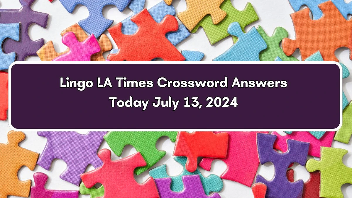 Lingo LA Times Crossword Clue Puzzle Answer from July 13, 2024