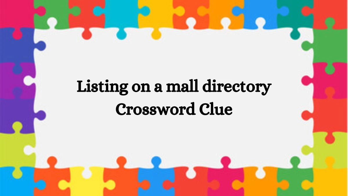 Listing on a mall directory NYT Crossword Clue Answer on July 15, 2024