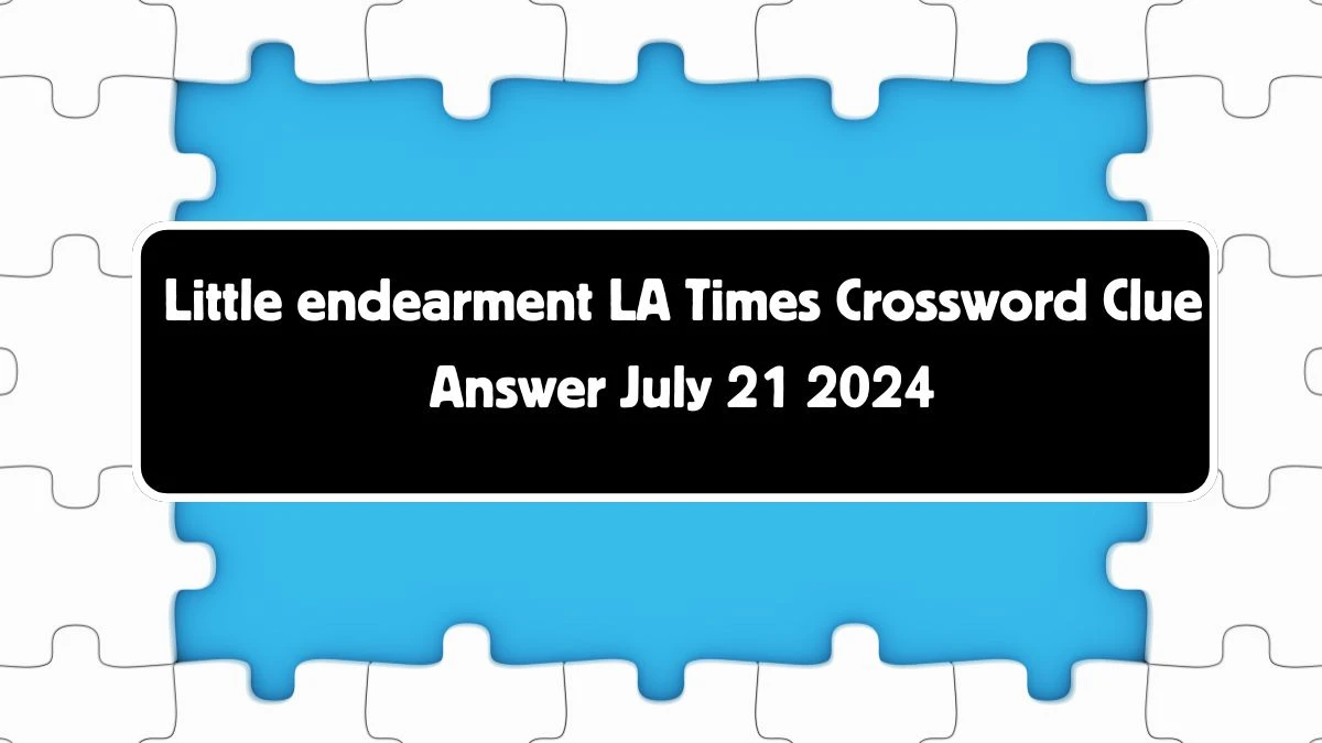 LA Times Little endearment Crossword Clue from July 21, 2024