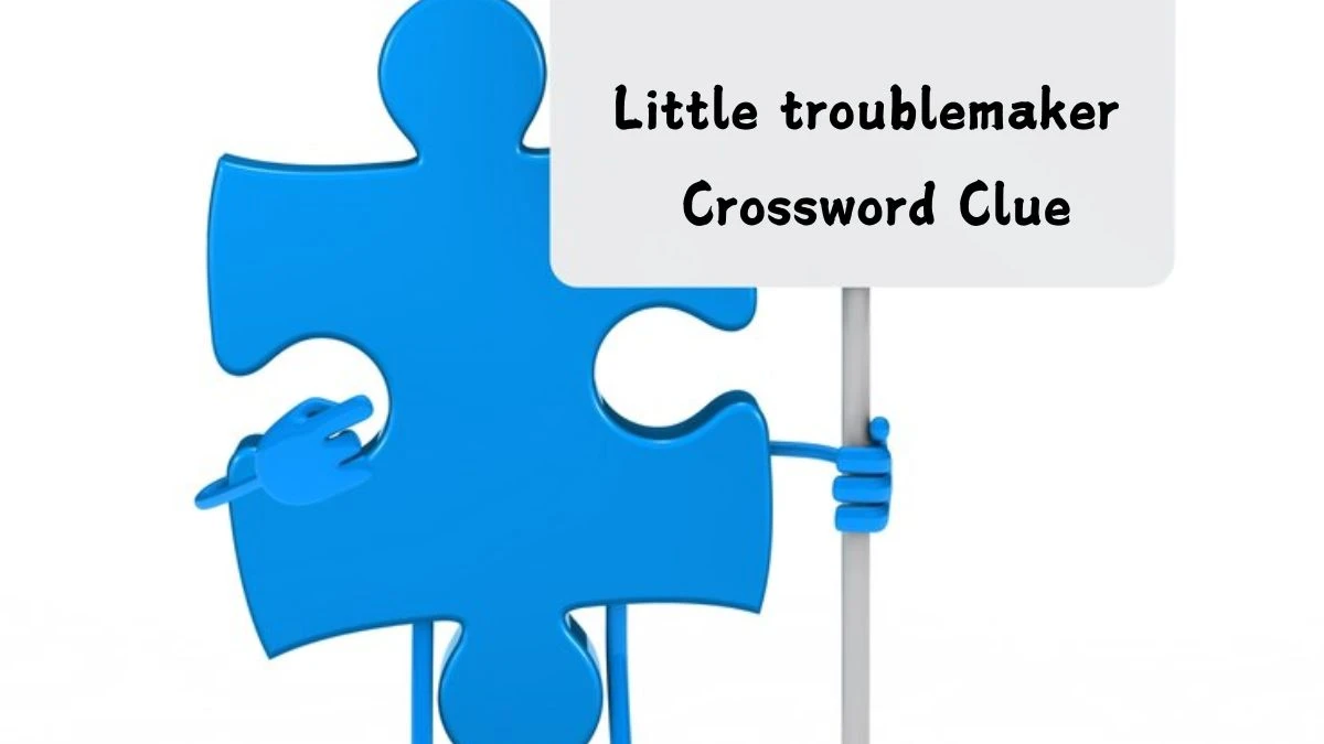 Little troublemaker Daily Themed Crossword Clue Puzzle Answer from July 20, 2024