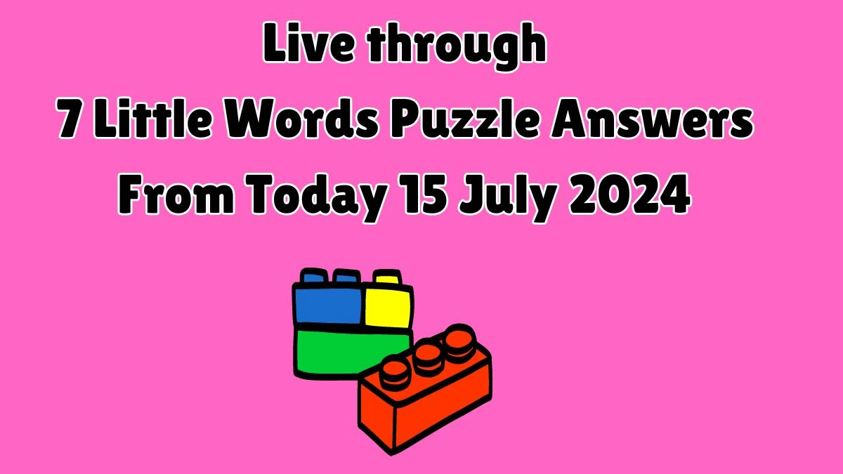 Live through 7 Little Words Puzzle Answer from July 15, 2024