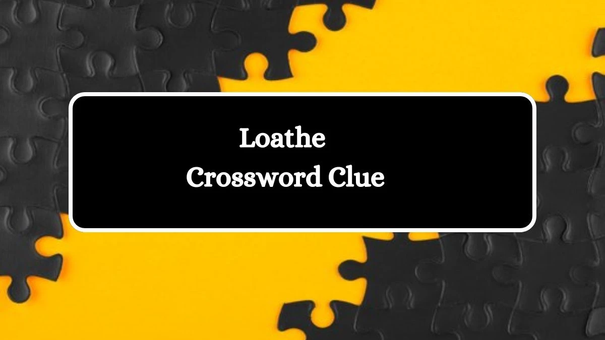 USA Today Loathe Crossword Clue Puzzle Answer from July 31, 2024