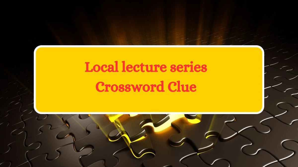 Universal Local lecture series Crossword Clue Puzzle Answer from July 12, 2024