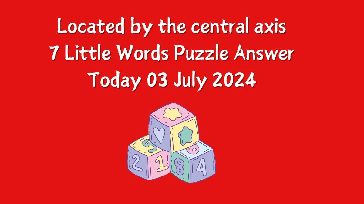 Located by the central axis 7 Little Words Puzzle Answer from July 03, 2024