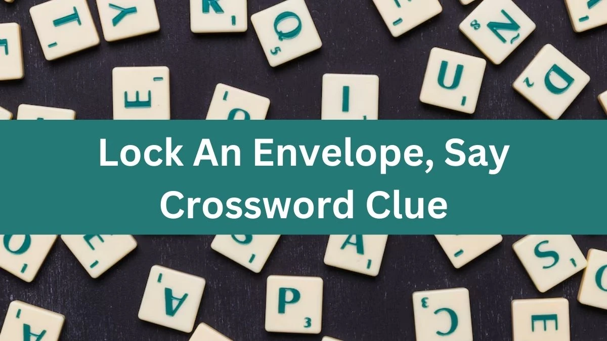 Daily Themed Lock An Envelope, Say Crossword Clue Puzzle Answer from July 17, 2024