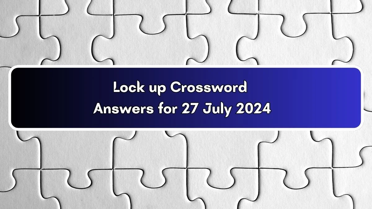 Lock up Irish Daily Mail Quick Puzzle Answer from July 27, 2024