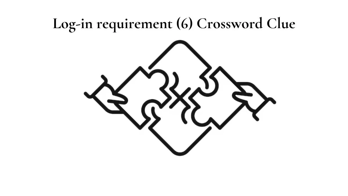 NYT Log-in requirement (6) Crossword Clue Puzzle Answer from July 29, 2024