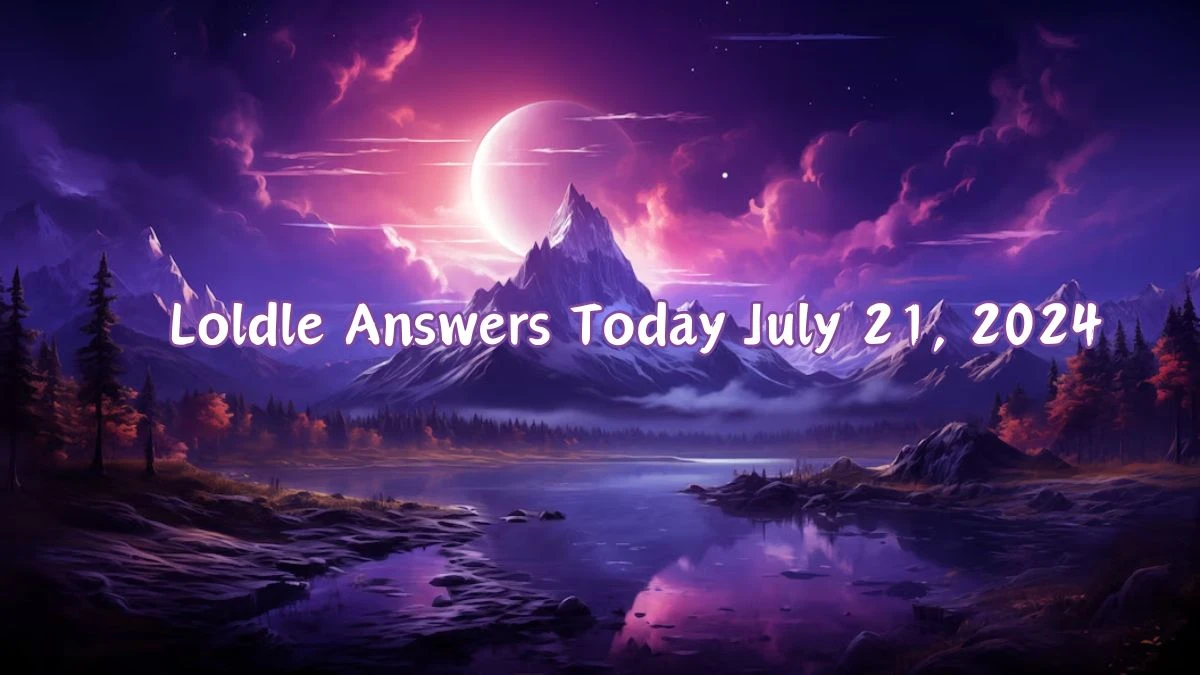 Loldle Answers Today July 21, 2024