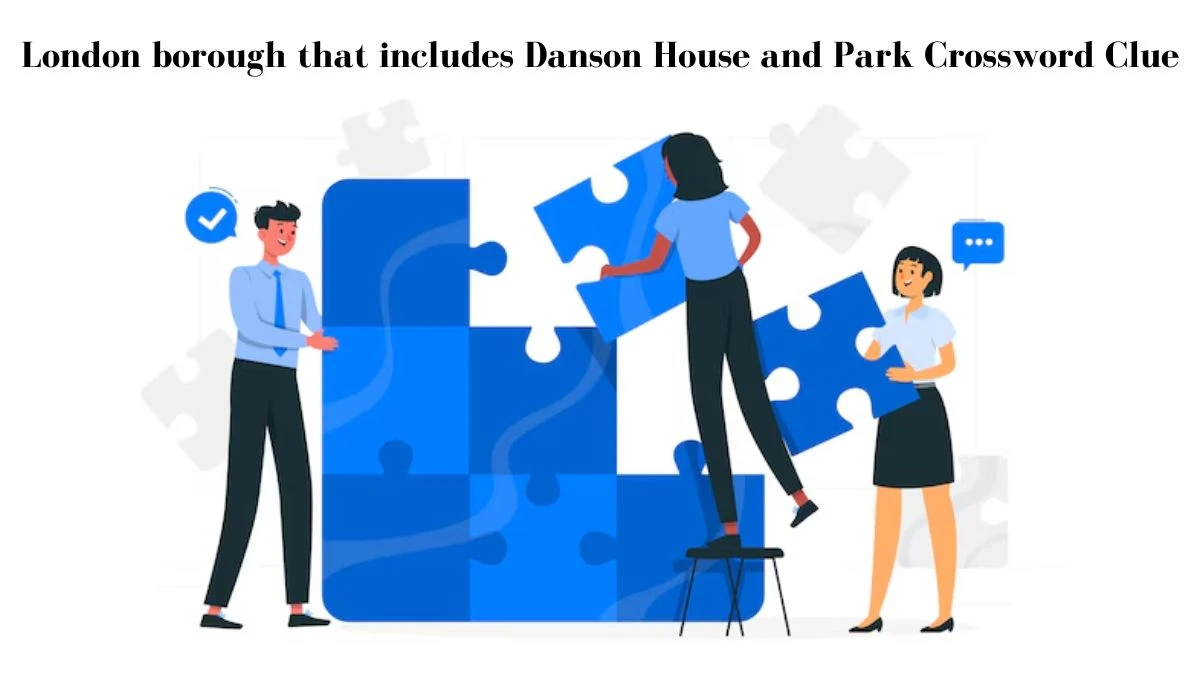 London borough that includes Danson House and Park Crossword Clue Puzzle Answer from July 29, 2024