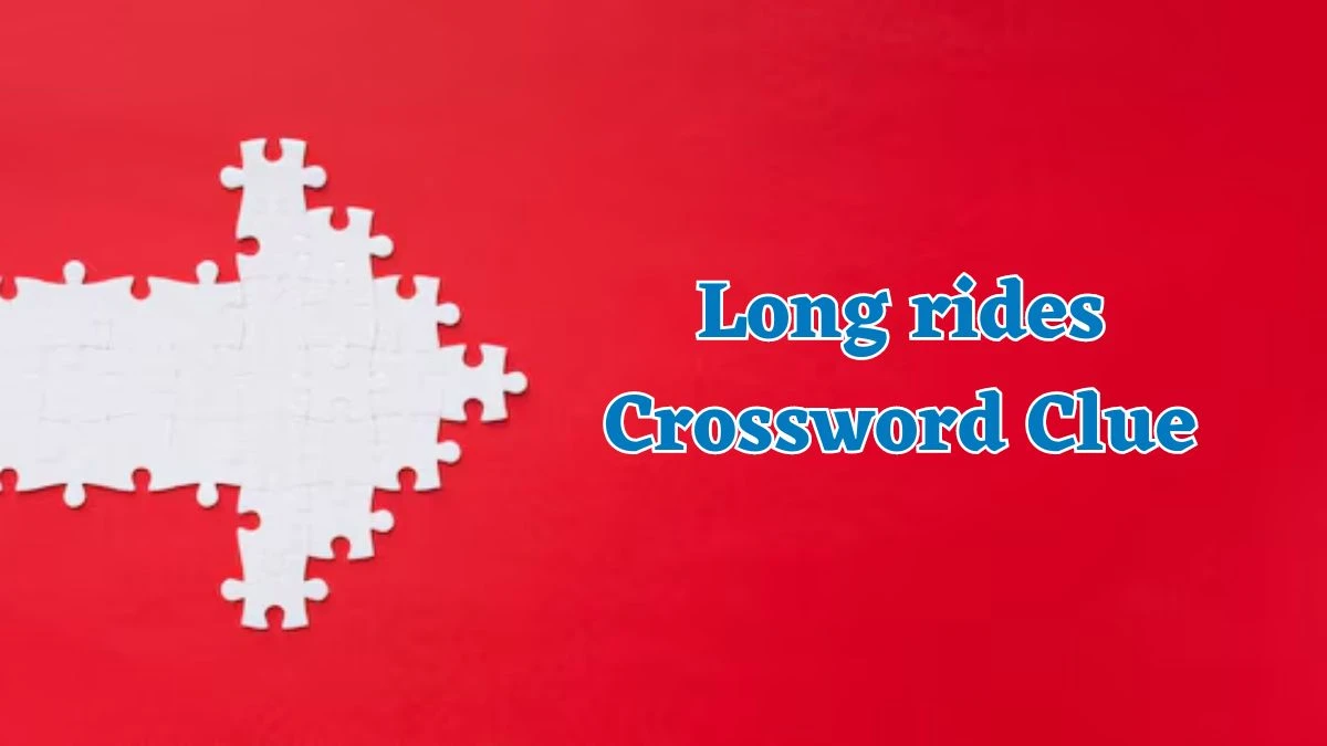 Long rides NYT Crossword Clue Answer on July 19, 2024