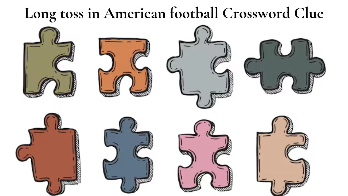 Long toss in American football Universal Crossword Clue Puzzle Answer from July 17, 2024