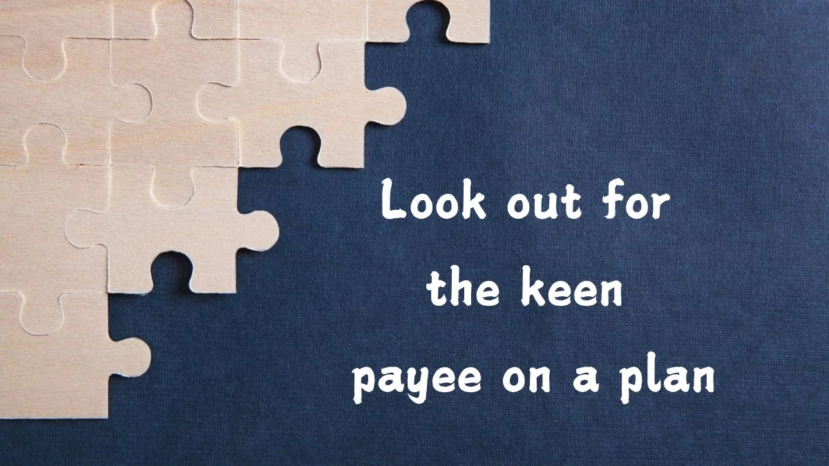 Look out for the keen payee on a plan Crossword Clue Puzzle Answer from July 20, 2024