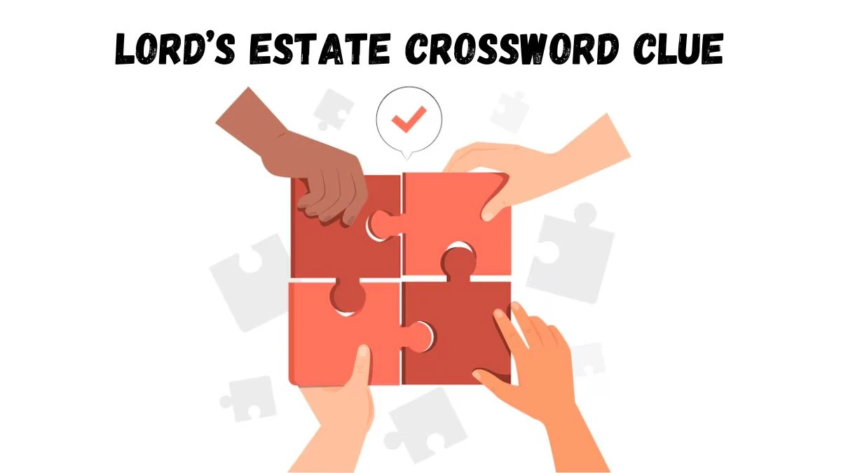 Lord’s estate Daily Commuter Crossword Clue Puzzle Answer from July 01, 2024