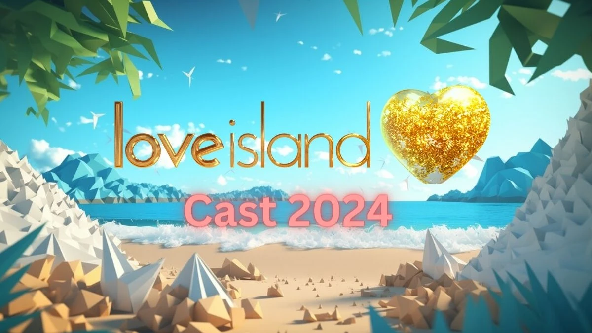 Love Island 2024 Cast and Where to Watch Love Island 2024