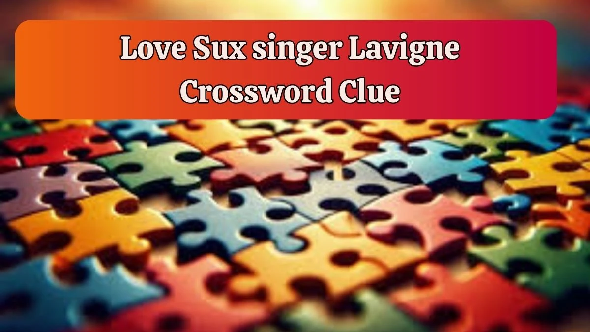 Love Sux singer Lavigne LA Times Crossword Clue Puzzle Answer from July 18, 2024