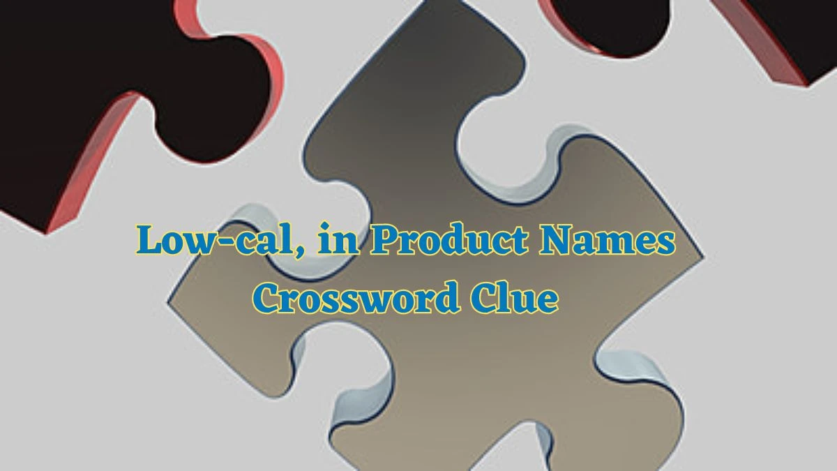 Low-cal, in Product Names NYT Crossword Clue Puzzle Answer from July 02, 2024