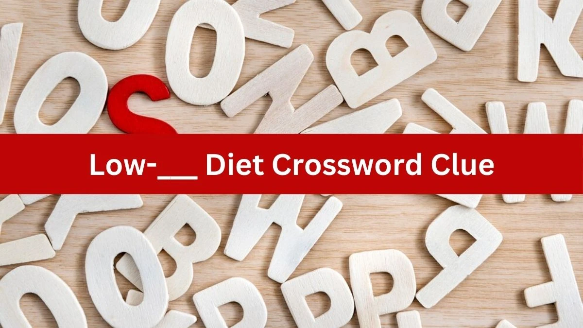 LA Times Low-___ Diet Crossword Clue Puzzle Answer from July 13, 2024