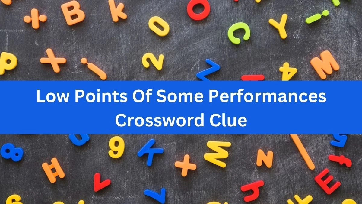 LA Times Low Points Of Some Performances Crossword Clue Puzzle Answer from July 20, 2024