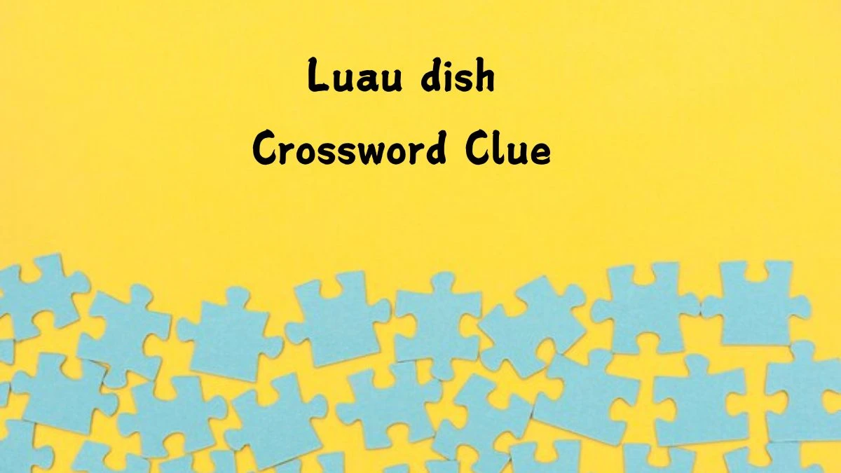 Luau dish Daily Commuter Crossword Clue Puzzle Answer from July 20, 2024