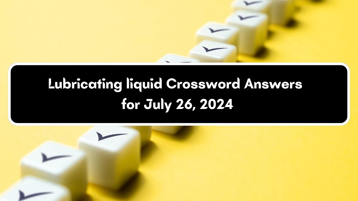 Daily Themed Lubricating liquid Crossword Clue Puzzle Answer from July 26, 2024