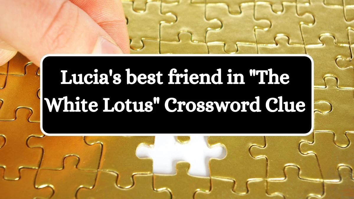 USA Today Lucia's best friend in The White Lotus Crossword Clue Puzzle Answer from July 08, 2024