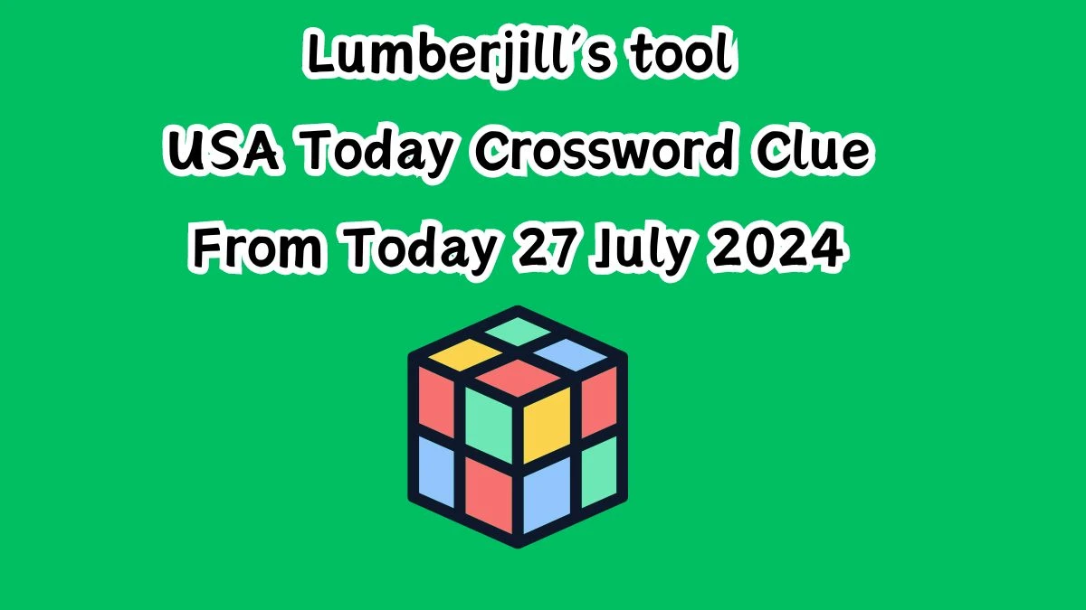 USA Today Lumberjill’s tool Crossword Clue Puzzle Answer from July 27, 2024