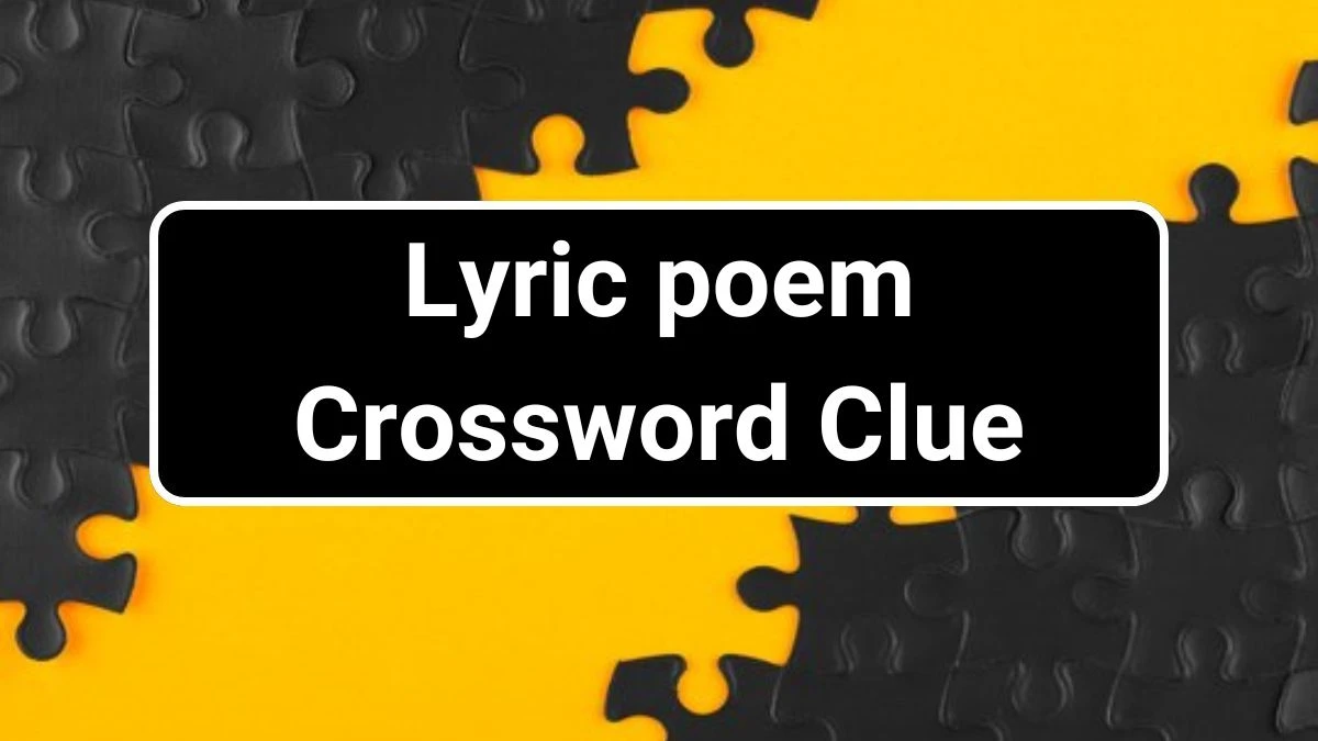 Lyric poem Irish Daily Mail Quick Crossword Clue Puzzle Answer from July 01, 2024