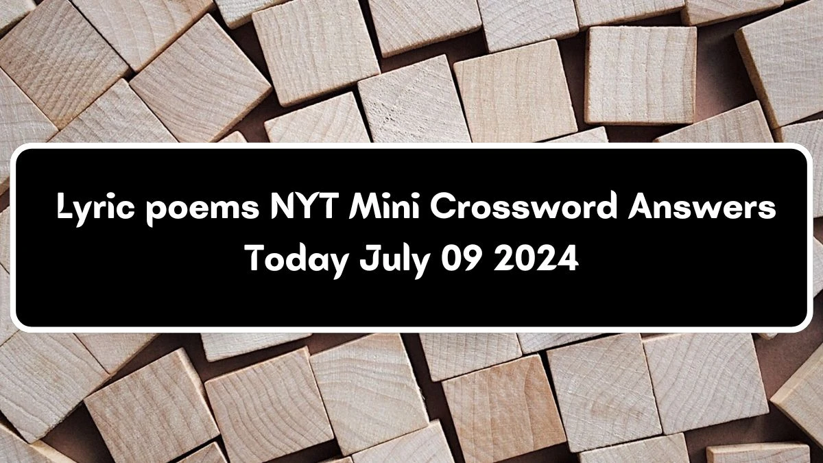 Lyric poems NYT Crossword Clue Puzzle Answer from July 09, 2024