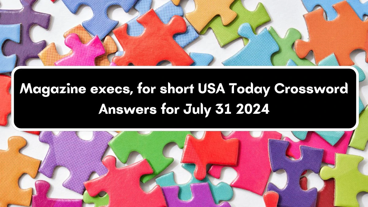 USA Today Magazine execs, for short Crossword Clue Puzzle Answer from July 31, 2024