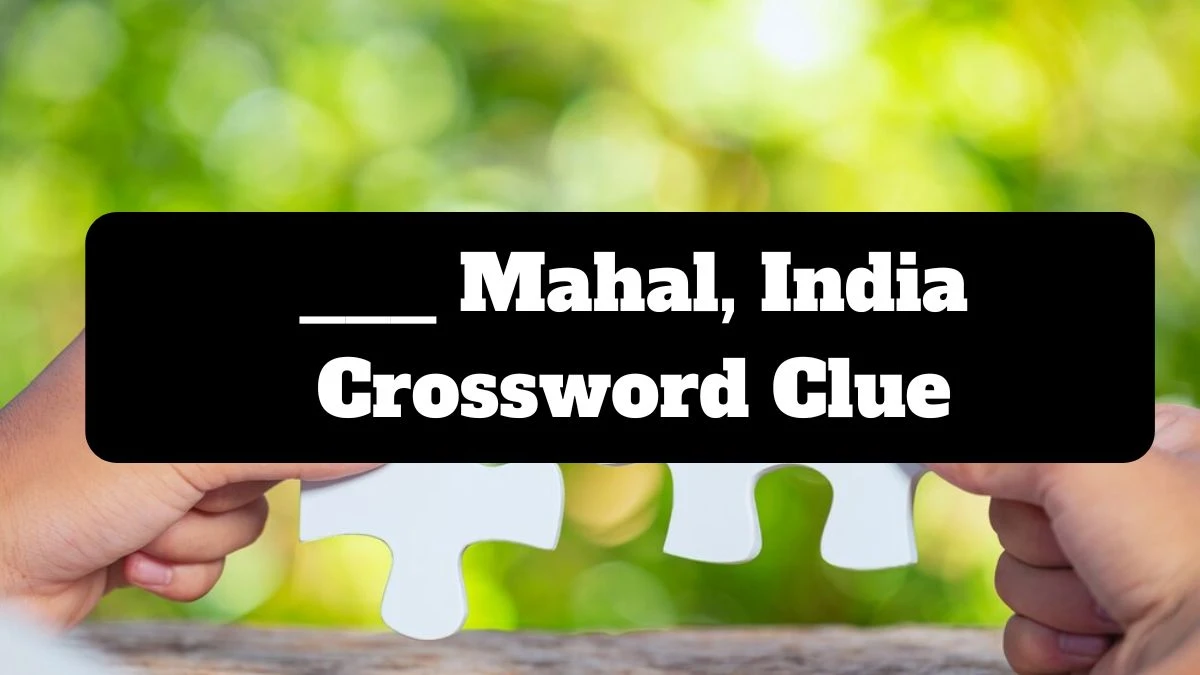 ___ Mahal, India Daily Themed Crossword Clue Puzzle Answer from July 14, 2024