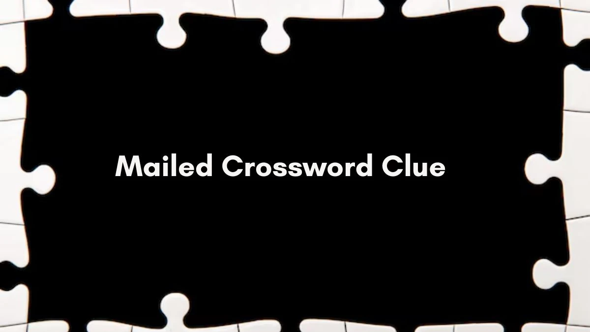 Mailed NYT Crossword Clue Answer on July 10, 2024