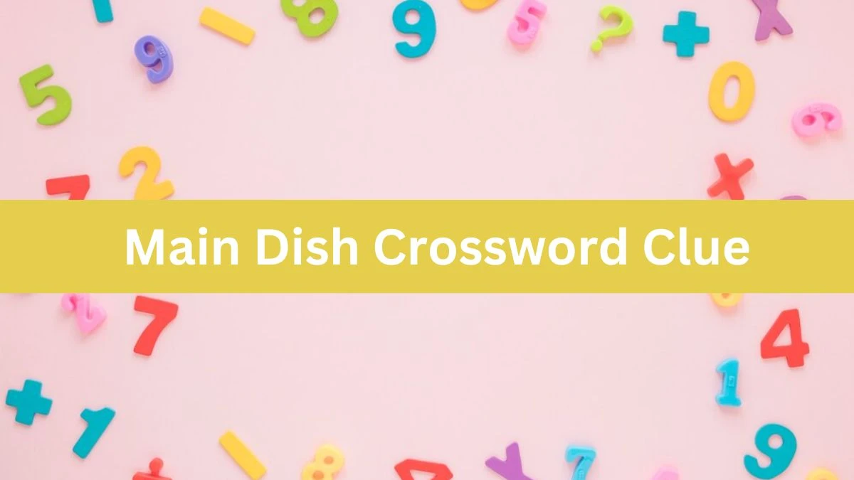 Daily Commuter Main Dish Crossword Clue 6 Letters Puzzle Answer from July 18, 2024