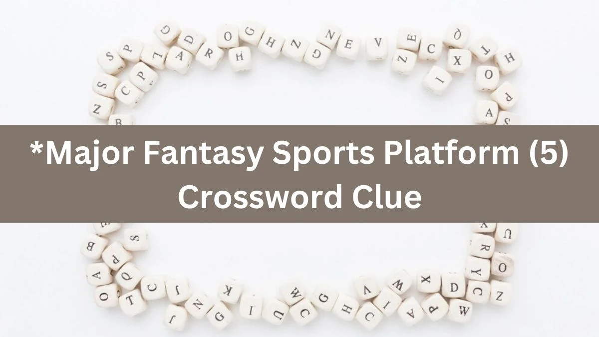 *Major Fantasy Sports Platform (5) NYT Crossword Clue Puzzle Answer from July 25, 2024