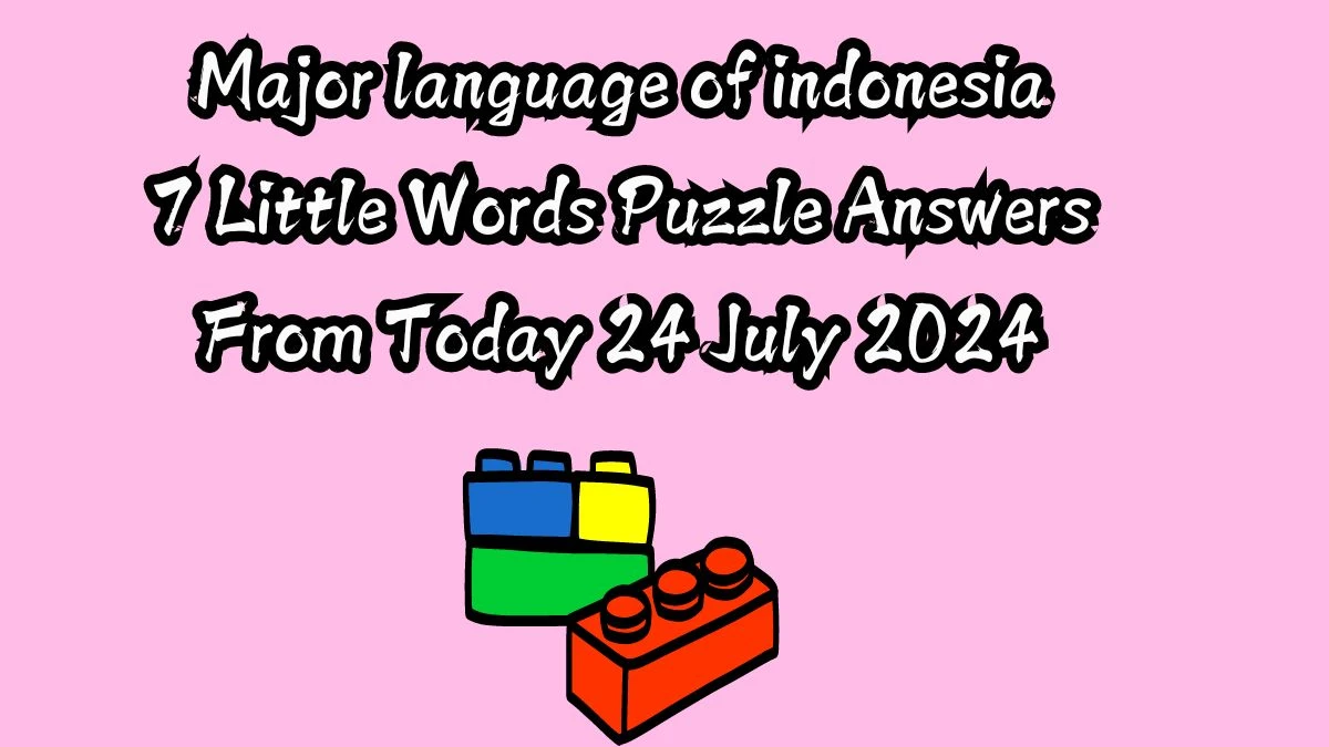 Major language of indonesia 7 Little Words Puzzle Answer from July 24, 2024