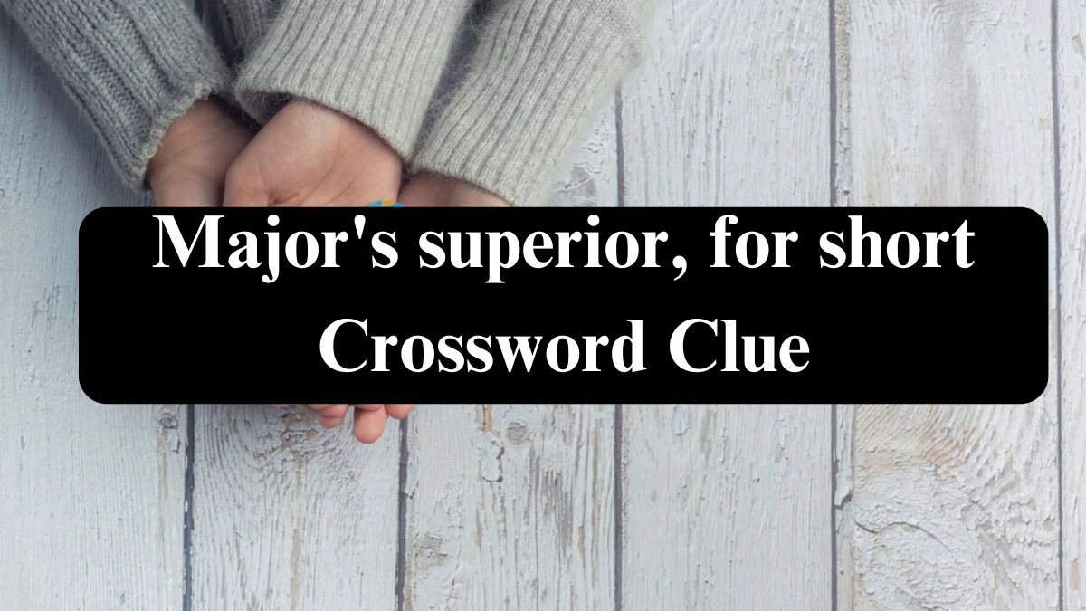 Daily Themed Major's superior, for short Crossword Clue Puzzle Answer from July 27, 2024