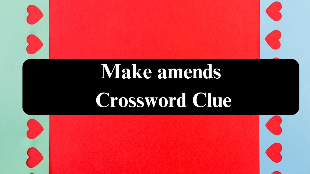 Make amends Daily Themed Crossword Clue Answers on July 22, 2024