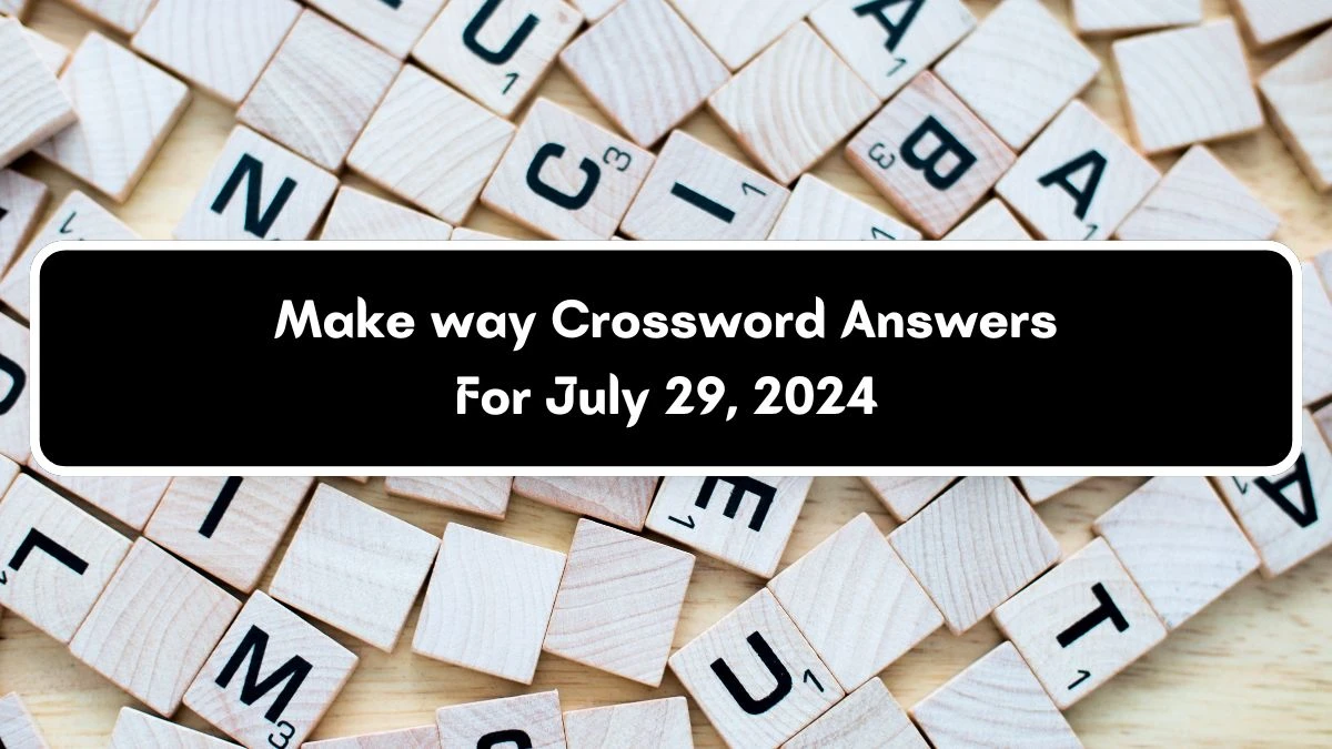 Universal Make way Crossword Clue Puzzle Answer from July 29, 2024