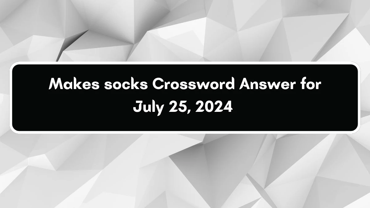 Makes socks Daily Commuter Crossword Clue Puzzle Answer from July 25, 2024