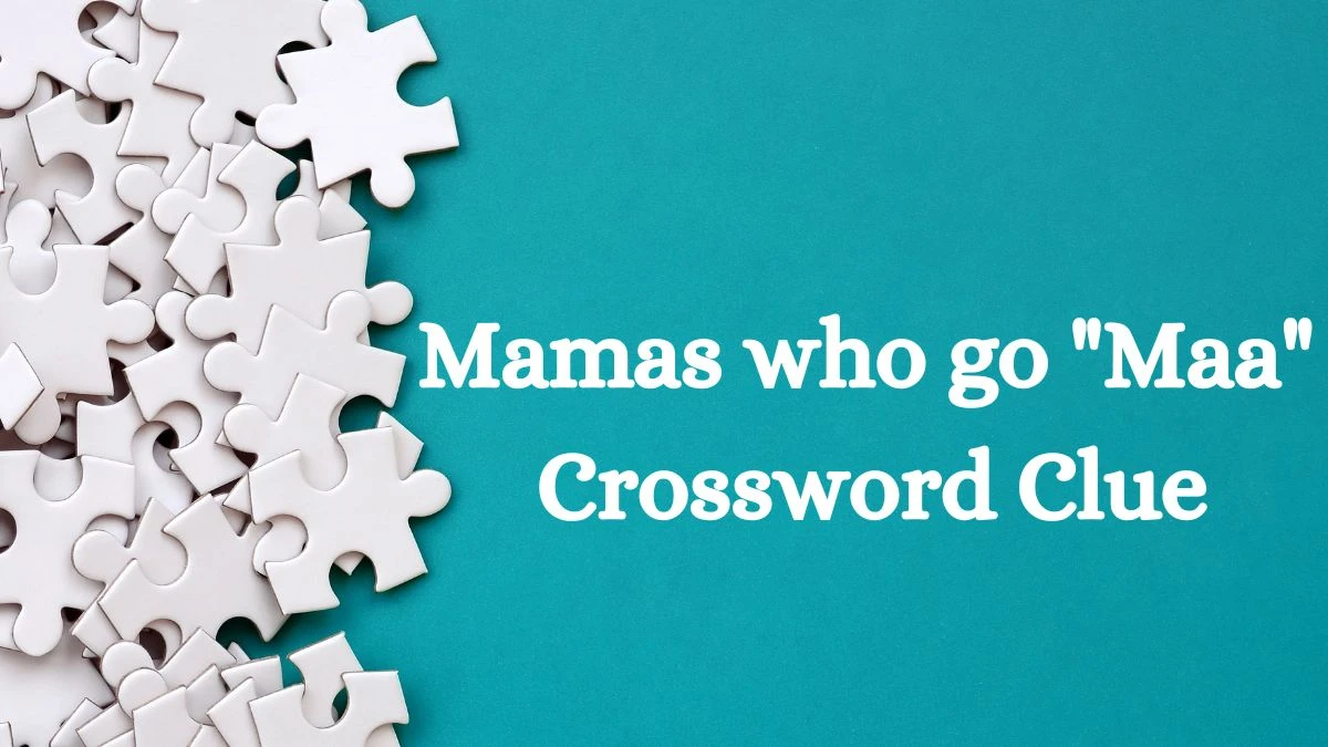 USA Today Mamas who go Maa Crossword Clue Puzzle Answer from July 04, 2024