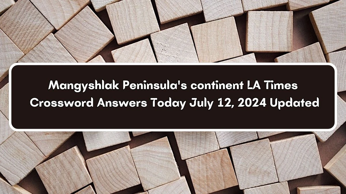 LA Times Mangyshlak Peninsula S Continent Crossword Puzzle Answer From   Mangyshlak Peninsulas Continent 668fc0e26a36284459959 1200.webp