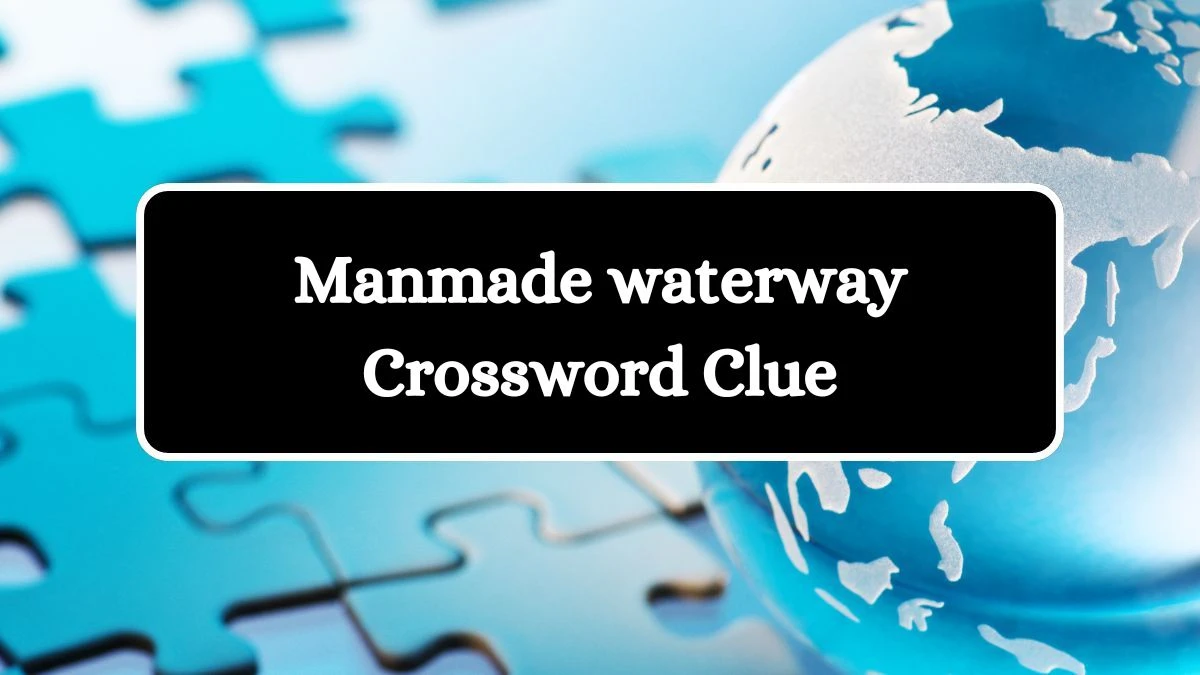 Manmade waterway Daily Commuter Crossword Clue Puzzle Answer from July 27, 2024