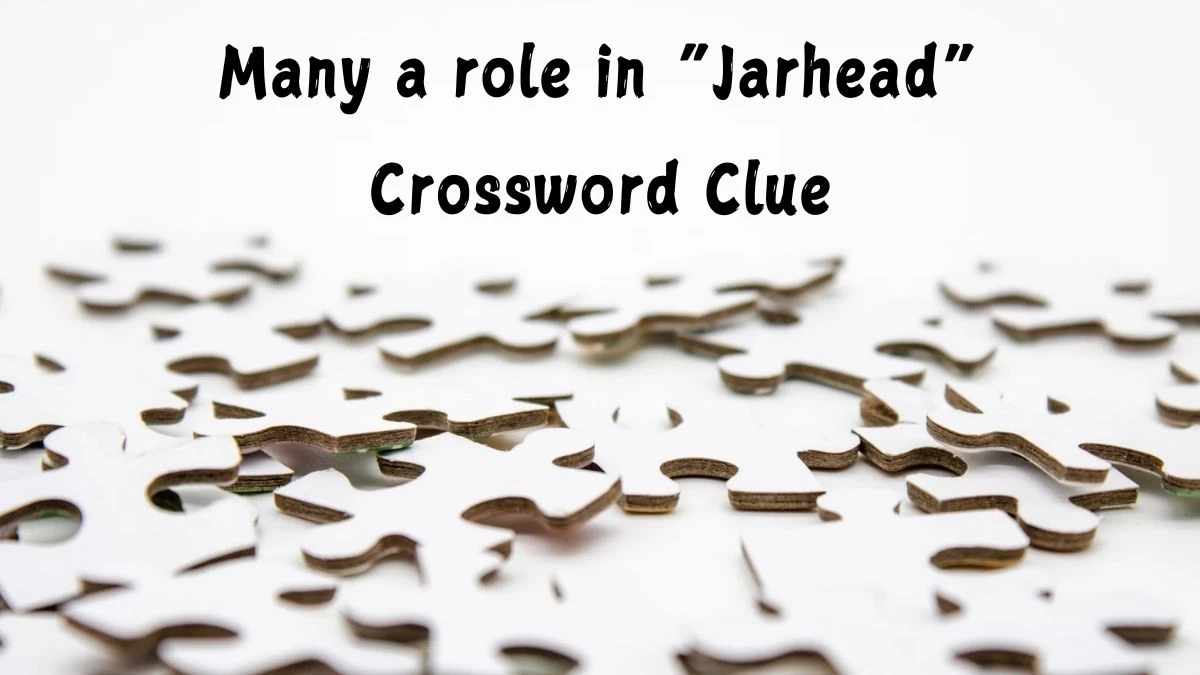 Many a role in “Jarhead” NYT Crossword Clue Puzzle Answer from July 09, 2024